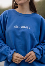 Am I Okay? Crewneck